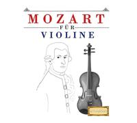 Mozart für Violine: 10 Leichte Stücke für Violine Anfänger Buch