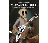 Mozart in rock. Il genio dal classico alla cultura pop