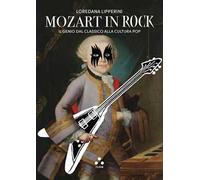 Mozart in rock. Il genio dal classico alla cultura pop