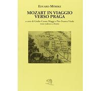 Mozart in viaggio per Praga. Testo tedesco a fronte
