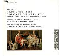Mozart Kronungsmesse / Coronation Mass K 317, Vesperae Solennes De Confessore K 339; Christopher Hogwood, Academy of Ancient Music; Emma Kirkby, Catherine Robbin, John Mark Ainsley, Michael George