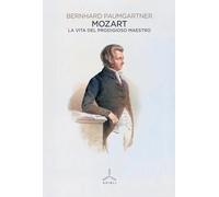 Mozart. La Vita Del Prodigioso Maestro - Carlo Pinelli - 2024