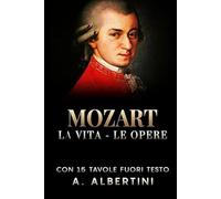 Mozart - La vita - Le opere
