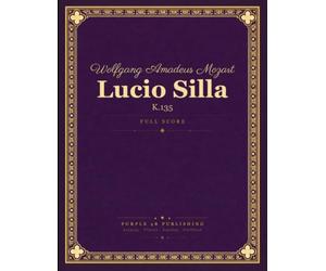 Mozart: Lucio Silla, K. 135 - Complete Full Score (Opera Seria in Three Acts)