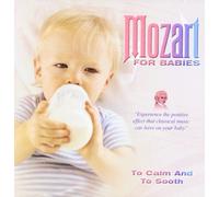 MOZART*MOZART FOR BABIES TO CALM AND TO SOOTH