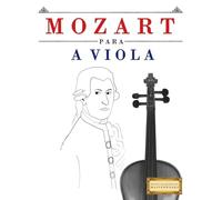 Mozart para a Viola: 10 peças fáciles para a Viola livro para principiantes