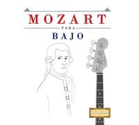Mozart para Bajo: 10 Piezas Fáciles para Bajo Libro para Principiantes