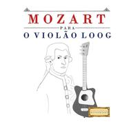 Mozart para o Violão Loog: 10 peças fáciles para Violão Loog livro para principiantes