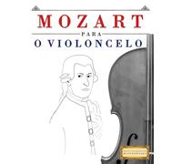 Mozart para o Violoncelo: 10 peças fáciles para o Violoncelo livro para principiantes