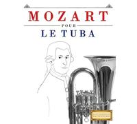 Mozart pour le Tuba: 10 pièces faciles pour le Tuba débutant livre