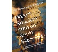 Mozart: Requiem para un Genio Silenciado: Una novela historica sobre musica, poder y conspiracion en la Viena del siglo XVIII