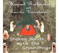Mozart Rottweiler - Shaken Hands With the Groundho