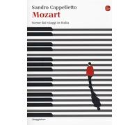 Mozart. Scene dai viaggi in Italia - Cappelletto Sandro