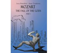 Mozart. The Fall of the Gods. Part 1 di Luca Bianchini, Anna Trombetta, 2020,