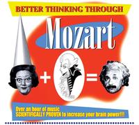 Mozart, W.a. - Better Thinking Through Mozart