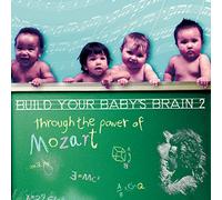 MOZART, W.A. - BUILD YOUR BABY'S BRAIN 2