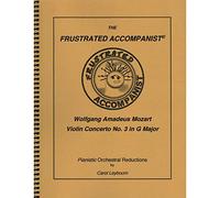 Mozart, WA - Violin Concerto No 3 in G Major, K 216 - PIANO ACCOMPANIMENT ONLY - arranged by Carol Leybourn - Frustrated