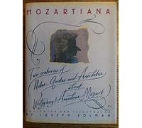 Mozartiana: Two Centuries of Notes, Quotes, and Anecdotes About Wolfgang Amadeus Mozart