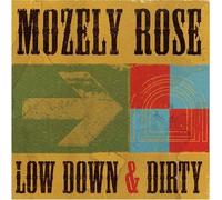 Mozely Rose - Low Down & Dirty