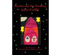 Mp Thomson S Pearce Aurelia and the Amazing Space Giraffe (Tascabile)