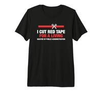 MPA I Cut Red Tape Laurea Amministrazione Pubblica Maglietta Premium