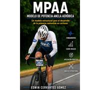 MPAA - MODELO DE POTENCIA ANCLA AERÓBICA: Un modelo estructural para el desarrollo de la potencia sostenible en ciclismo
