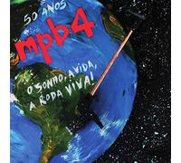 Mpb 4 - 50 Anos: O Sonho A Vida A Roda Viva