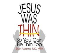 Mph Elvin Adams Jesus Was Thin (Tascabile)