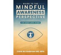 Mph Frank W J Anderson Guide to the Mindful Awareness Perspective (Tascabile)