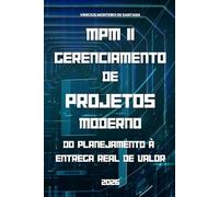 MPM II - Gerenciamento de Projetos Moderno: Do Planejamento à Entrega Real de Valor