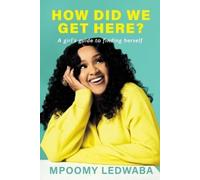 Mpoomy Ledwaba How Did We Get Here? (Tascabile)