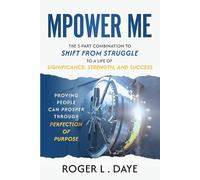 MPOWER ME: The 3-part Combination to Shift from Struggle to a Life of Significance, Strength, and Success