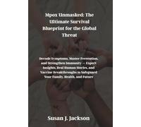 Mpox Unmasked: The Ultimate Survival Blueprint for the Global Threat