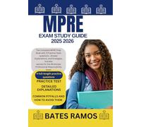 MPRE EXAM STUDY GUIDE 2025 2026: The Complete MPRE Prep Book with 3 Practice Tests questions , Answer Explanations, and Strategies, Success secrets for the Multistate Professional Responsibility Exam