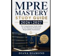 MPRE MASTERY STUDY GUIDE 2026 7: The Comprehensive Study Guide for the Multistate Professional Responsibility Examination