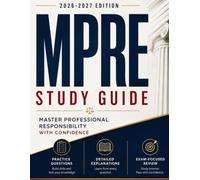 MPRE Study Guide 2026 - 2027: Ace The Multi State Professional Responsibility Exam With 10 Full Length Practice Questions, Detailed Explanations & Exam Focused Review