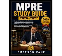 MPRE Study Guide 2026-2027: Complete Preparation for the Multistate Professional Responsibility Examination: ABA Model Rules and Judicial Conduct ... Exams, and Detailed Answer Rationales