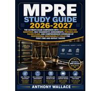 MPRE STUDY GUIDE 2026-2027: The Ultimate Exam Companion with over 300 Practice Questions, Self-Diagnostic Assessments, Personalized Pacing Plans, and ... Rules for First-Time and Repeat Takers