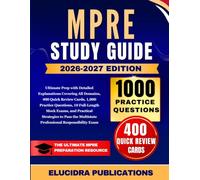 MPRE STUDY GUIDE 2026-2027: Ultimate Prep with Detailed Explanations Covering All Domains, 400 Quick Review Cards, 1,000 Practice Questions, 10 ... Multistate Professional Responsibility Exam