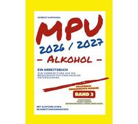 MPU 2026/2027 - Arbeitsbuch zur Vorbereitung auf die medizinisch-psychologische Untersuchung - Alkohol - Band 3: Alkoholwissen - Folgen & Einsicht - Abstinenznachweise & Promilleberechnung