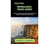 MPUMALANGA TRAVEL GUIDES: Explore the Heart of South Africa: From the Streets of Johannesburg to the History of Pretoria