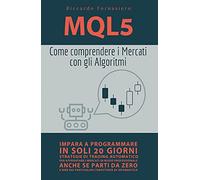 9791220328470 MQL5 - Come comprendere i mercati con gli algoritmi - Riccardo For
