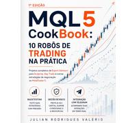 MQL5 CookBook - 10 Robôs de Trading na Prática: Projetos completos de Expert Advisors para Scalping, Day Trade e outras estratégias de negociação no MetaTrader 5