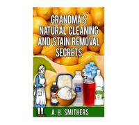 MR a H Smithers Grandma's Natural Cleaning and Stain Removal Secrets (Tascabile)