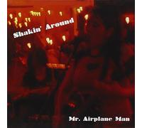 Mr. Airplane Man - Shakin' Around by Mr. Airplane Man (2004-04-19)