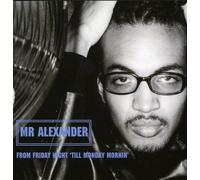 Mr Alexander - From Friday Night Till Monday Mornin