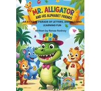 Mr. Alligator and His Alphabet Friends: an A-to-Z Parade of Letters, Animals, and Learning Fun!