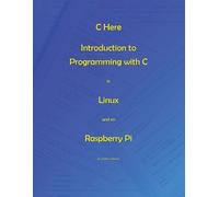 MR Andrew Johnso C Here - Programming in C in Linux and Raspberry P (Tascabile)
