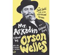 Mr. Arkadin: Aka Confidential Report: The Secret Sordid Life of an Interna...