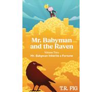 Mr. Babyman and the Raven: Volume Two: Mr. Babyman Inherits a Fortune